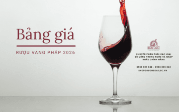 Tham khảo ngay bảng giá rượu vang Pháp 2026 tại Shop Đồ Uống Đại Lộc.