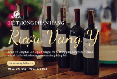 Shop Đồ Uống Đại Lộc sẽ giúp bạn giải mã hệ thống phân hạng rượu vang Ý chuẩn xác nhất để trở thành một người tiêu dùng thông thái.