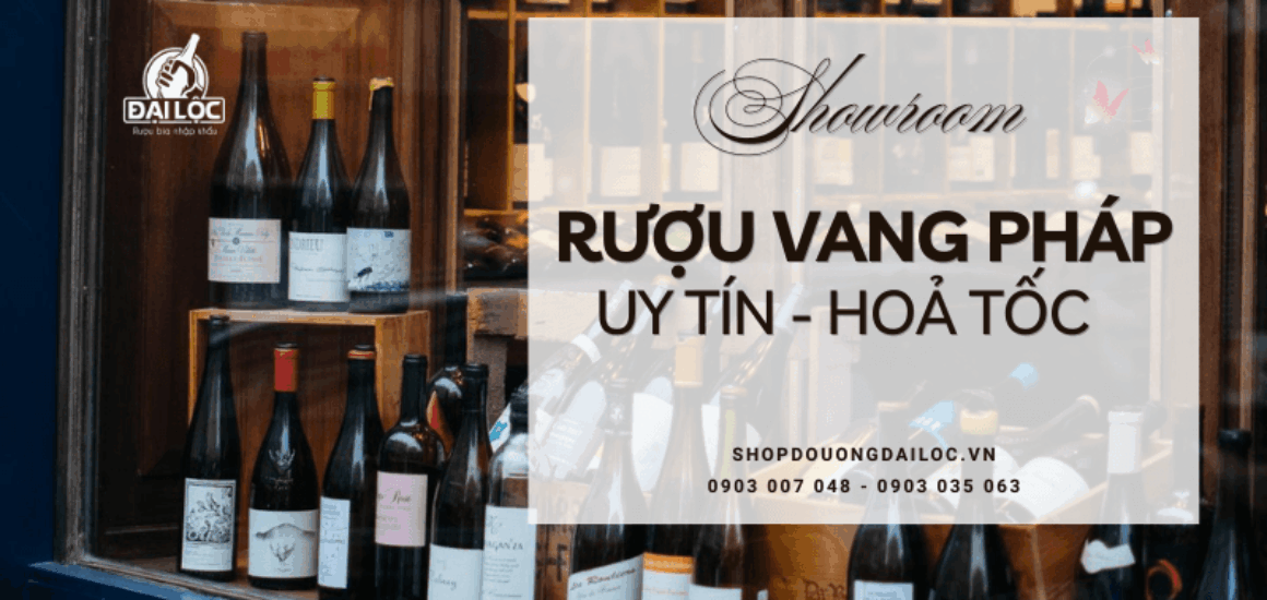 Địa chỉ mua rượu vang Pháp tại TPHCM chính hãng 100%.
