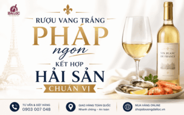 Bí quyết chọn rượu vang trắng Pháp ngon phối mồi hải sản sống, sốt bơ tỏi chuẩn vị Sommelier 2026 tại Đồ Uống Đại Lộc