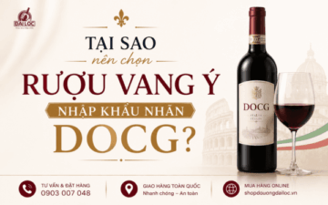 Giải mã ý nghĩa nhãn DOCG trên chai rượu vang Ý nhập khẩu. Bỏ túi cách phân biệt rượu vang Ý thật giả tại Đồ Uống Đại Lộc.