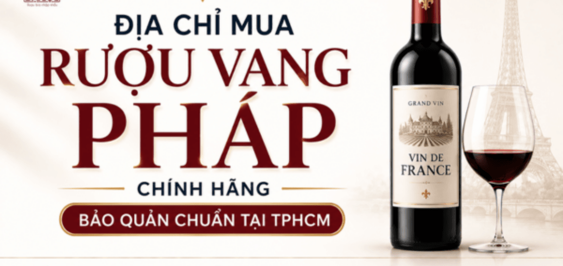 Tìm kiếm địa chỉ mua rượu vang Pháp chính hãng tại TPHCM? Khám phá dòng rượu vang Pháp cao cấp tại Đồ Uống Đại Lộc 2026.
